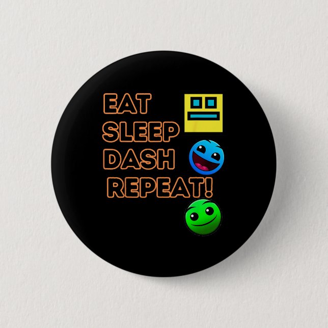 Badge Rond 5 Cm Eat Sleep Dash Répéter Video Game Géométrie Vidéo  (Devant)