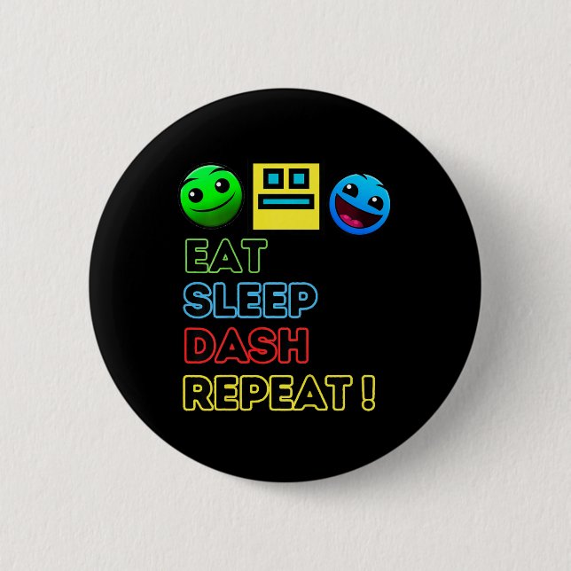 Badge Rond 5 Cm Eat Sleep Dash Répéter Video Game Géométrie Vidéo  (Devant)