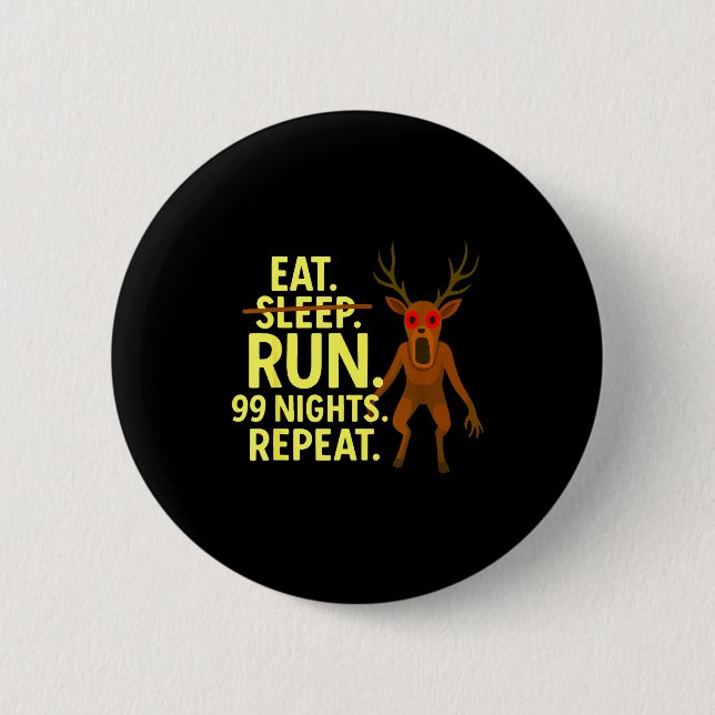 Badge Rond 5 Cm Eat Sleep Run 99 Nights Repeat Y Deer Funny Gamer  (Devant)