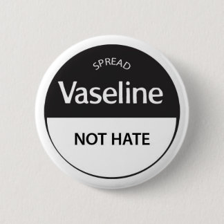 Badge Rond 5 Cm Écartez la haine de VASELINE pas