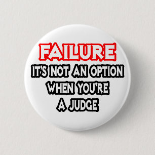 Badge Rond 5 Cm Échec...Pas une option...Juge