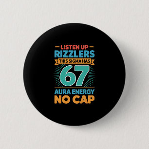 Badge Rond 5 Cm Écoutez bien Rizzlers Ce Sigma a 67 Énergie d'Aura