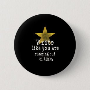 Badge Rond 5 Cm Écrivez comme si vous n'aviez plus de temps