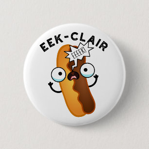 Badge Rond 5 Cm Eek-clair Funny Eclair Puns