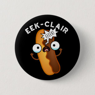 Badge Rond 5 Cm Eek-clair Funny Eclair Puns Dark BG