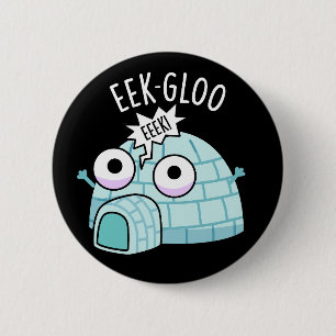 Badge Rond 5 Cm Eek-gloo Igloo Drôle Pun Fond Sombre