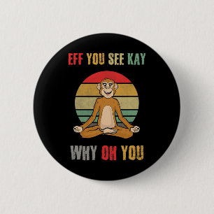 Badge Rond 5 Cm Eff You See Kay Why Oh You Funny Monkey Yoga Vinta
