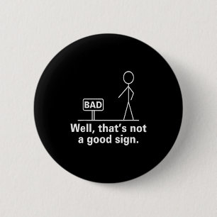 Badge Rond 5 Cm Eh bien, ce n'est pas bon signe - Humour Rétro Ado