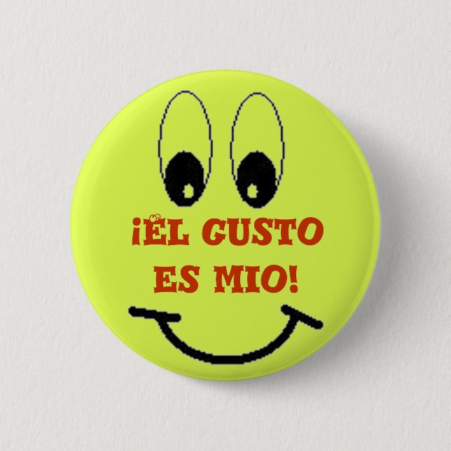 Badge Rond 5 Cm El gusto es mio ! (Devant)