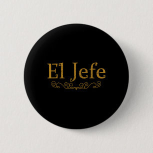 Badge Rond 5 Cm El Jefe Le Patron En Espagnol Drôle Mexicain Boss 