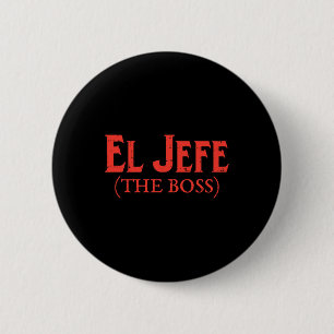 Badge Rond 5 Cm El Jefe The Boss Drôle Cinco De Mayo Fête Mexicain