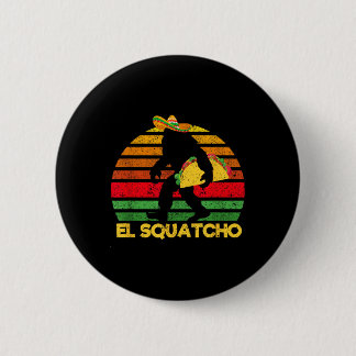 Badge Rond 5 Cm El Squatcho Bigfoot Lover Sasquatch Mexicain Cinco