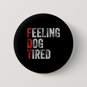 Badge Rond 5 Cm Élaboration d'acronyme fatigué comme un chien anti