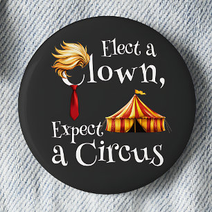 Badge Rond 5 Cm Électez un clown, attendez-vous à un cirque politi