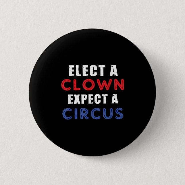 Badge Rond 5 Cm Élection D'Un Clown Attendez-Vous À Un Design De C (Devant)