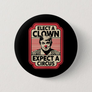 Badge Rond 5 Cm Élection D'Un Clown Attendez-Vous À Une Impression