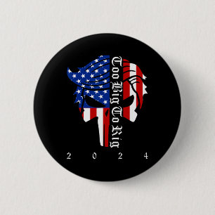 Badge Rond 5 Cm Élection Trump 2024 trop grosse pour truquer Re co