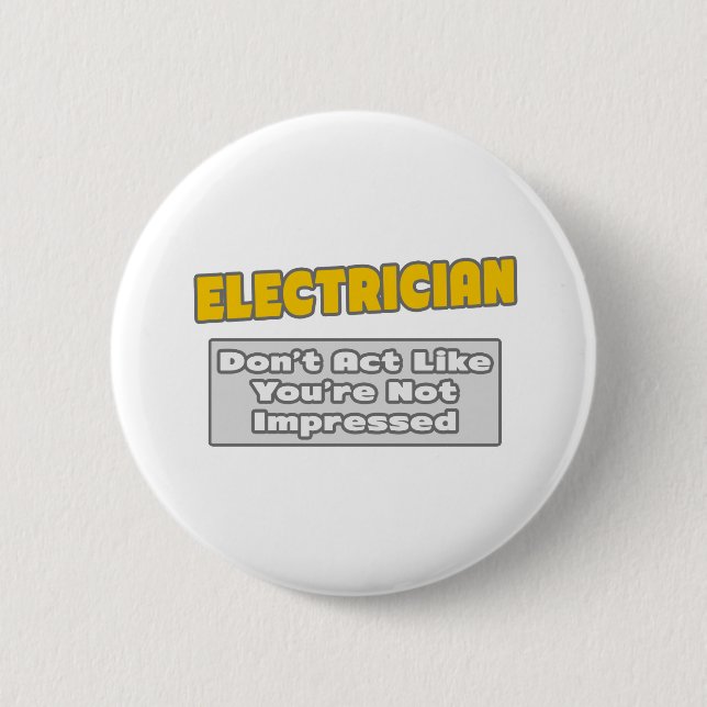 Badge Rond 5 Cm Électricien .. Vous êtes impressionné (Devant)