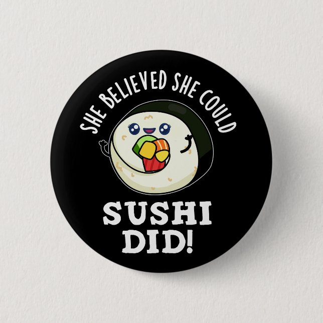 Badge Rond 5 Cm Elle Croyait Qu'Elle Pouvait Sushi Avait De La Nou (Devant)