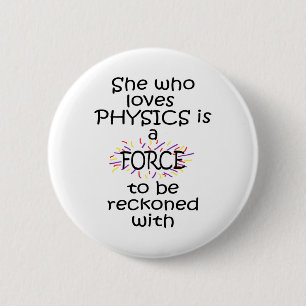 Badge Rond 5 Cm Elle qui aime la physique Force avec laquelle on a
