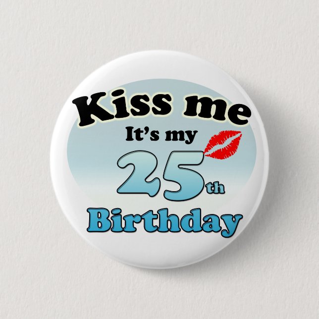 Badge Rond 5 Cm Embrasse-moi c'est mon 25e anniversaire (Devant)