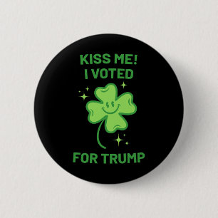 Badge Rond 5 Cm Embrasse-moi, j'ai voté pour Trump Chanceux St-Pat