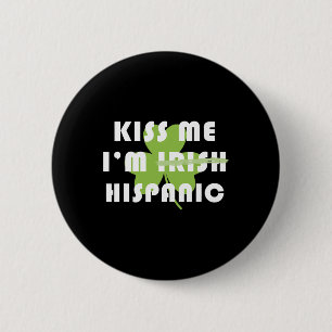 Badge Rond 5 Cm Embrassez-Moi Je Suis Hispanique Pas Irlandais Drô