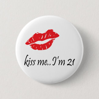 Badge Rond 5 Cm Embrassez-moi que j'ai 21 ans