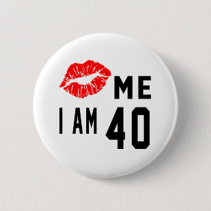 Badge Rond 5 Cm Embrassez-moi que j'ai 40 ans