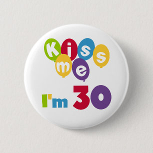 Badge Rond 5 Cm Embrassez-moi que je suis 30 T-shirts et cadeaux