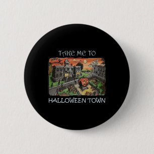 Badge Rond 5 Cm Emmenez-Moi Au Costume Halloween Town Halloween