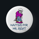 Badge Rond 5 Cm En Attendant M. Right<br><div class="desc">En Attendant M. Right.. Il semble que trouver le "bon type" soit plus difficile que ce que vous pensiez. Frustré ?</div>