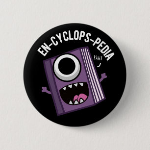 Badge Rond 5 Cm En-cyclops-pedia Funny Encyclopedia Pun Dark BG