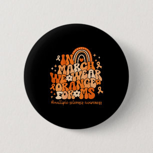 Badge Rond 5 Cm En mars, portez orange pour la sclérose en plaques
