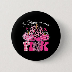 Badge Rond 5 Cm En Octobre Nous Portons Citrouille Rose Cancer du