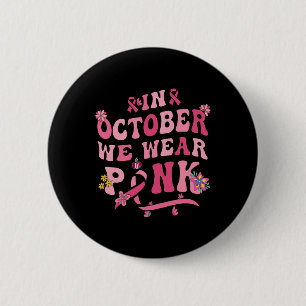 Badge Rond 5 Cm En Octobre, Nous Portons Des Breas Super De Pink R