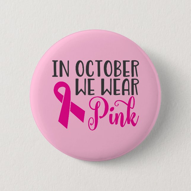 Badge Rond 5 Cm En octobre, nous portons du rose| Sensibilisation  (Devant)