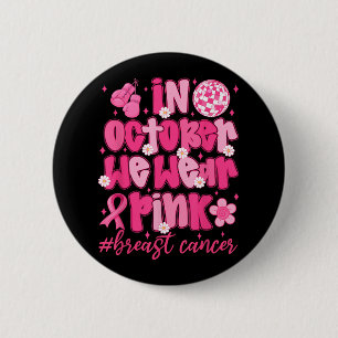 Badge Rond 5 Cm En Octobre Nous Portons Le Ruban Rose Cancer Du Se