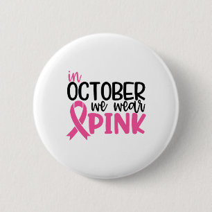 Badge Rond 5 Cm En Octobre Nous Portons Le Ruban Rose Cancer Du Se