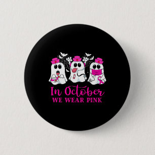 Badge Rond 5 Cm En Octobre Nous Portons Pink Boos Infirmière Cance