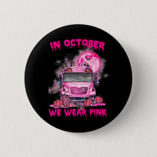 Badge Rond 5 Cm En Octobre Nous Portons Pink School Bus Cancer Du
