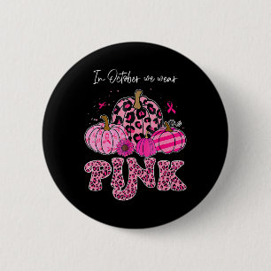 Badge Rond 5 Cm En Octobre Nous Portons Rose Thanksgiving Cancer D