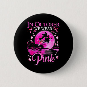 Badge Rond 5 Cm En Octobre Nous Portons Une Sorcière Rose Cancer d
