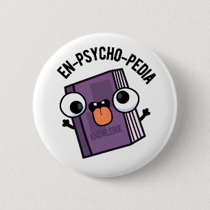 Badge Rond 5 Cm En-psycho-pedia Funny Encyclopedia Pun