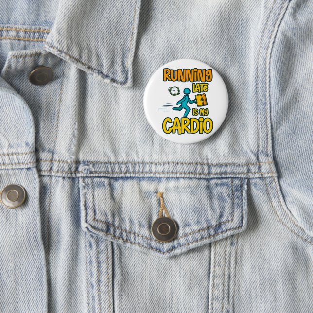 Badge Rond 5 Cm En retard, c'est mon Cardio (En situation)
