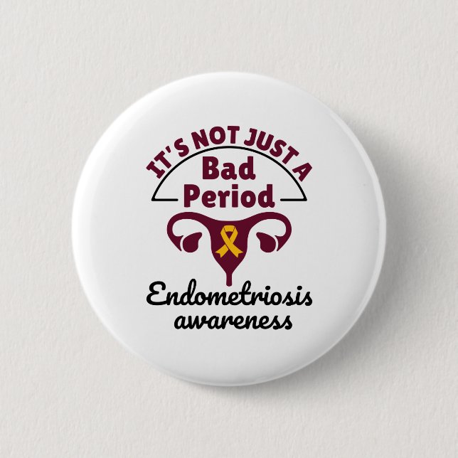 Badge Rond 5 Cm Endometriosis Awareness It's Not Just a Bad Period (Devant)