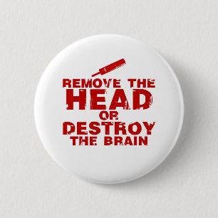 Badge Rond 5 Cm Enlevez la tête ou détruisez le zombi de cerveau