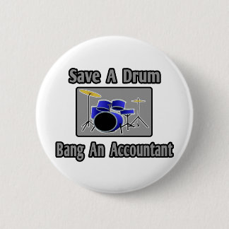 Badge Rond 5 Cm Enregistrer un tambour...Bang un comptable