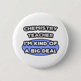 Badge Rond 5 Cm Enseignant en chimie ... Une sorte de Big Deal