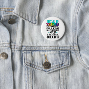 Badge Rond 5 Cm Enseignant spécial Ed uniquement parce qu'à temps 